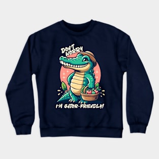 dont worry i am gator friendly Crewneck Sweatshirt